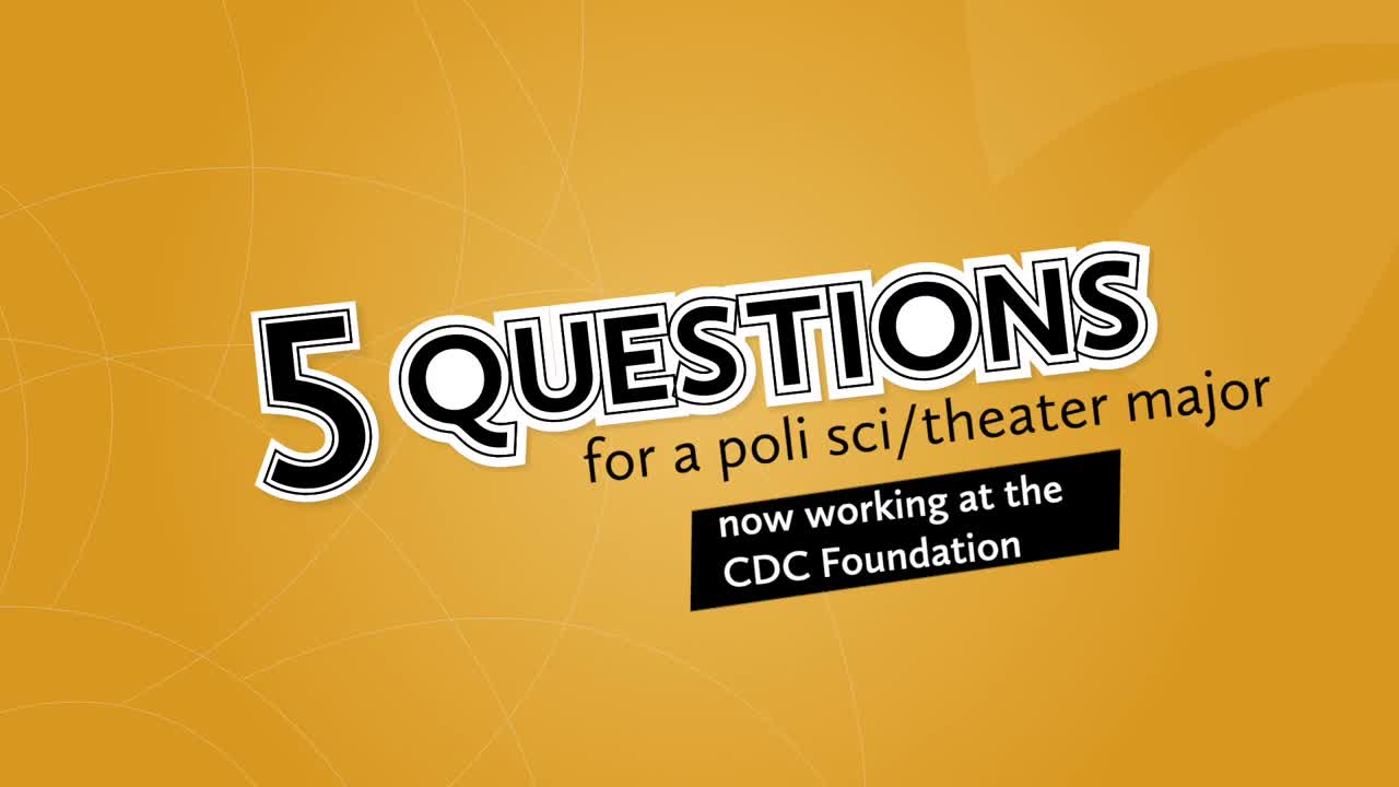 Five Questions for a Poli Sci/Theater Major Now Working for the CDC